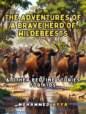 cover image of The Adventures of a Brave Herd of Wildebeests & Other Bedtime Stories For Kids